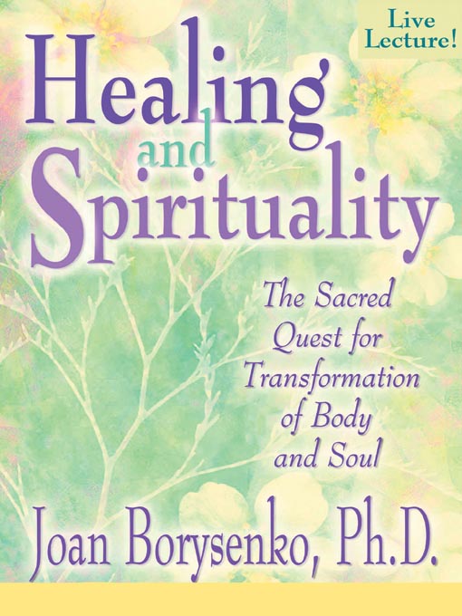 Title details for Healing and Spirituality by Joan Z. Borysenko, Ph.D. - Available